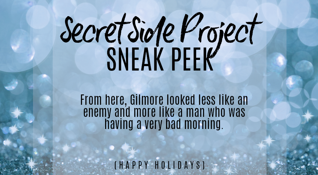 Promo text against a background of blue glitter. The text reads: Secret Side Project SENAK PEEK. "From here, Gilmore looked less like an enemy and more like a man who was having a very bad morning. (Happy Holidays)