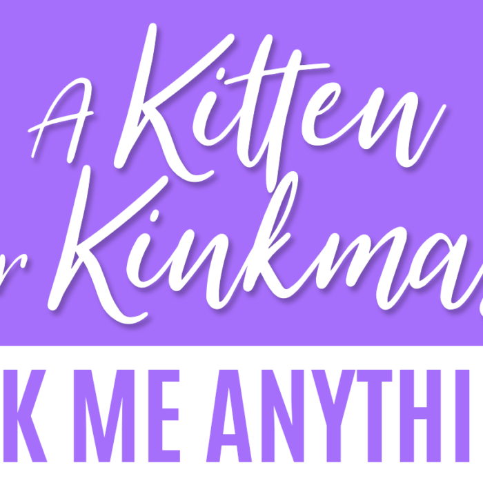 Ask Me Anything (about A Kitten for Kinkmas)